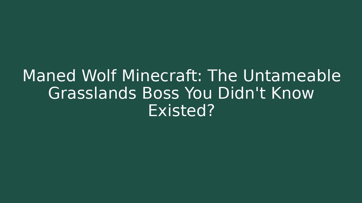 Maned Wolf Minecraft: The Untameable Grasslands Boss You Didn't Know Existed? - The Family Holidays