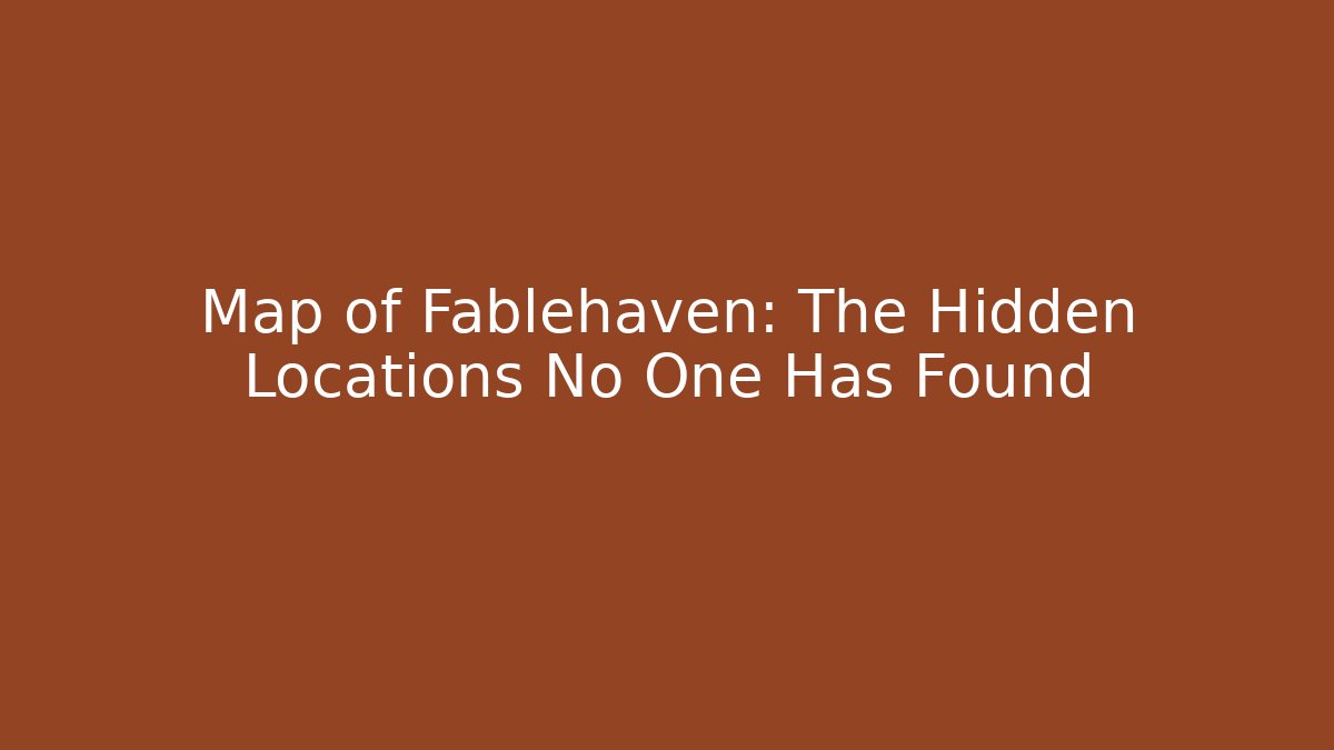 Map of Fablehaven: The Hidden Locations No One Has Found