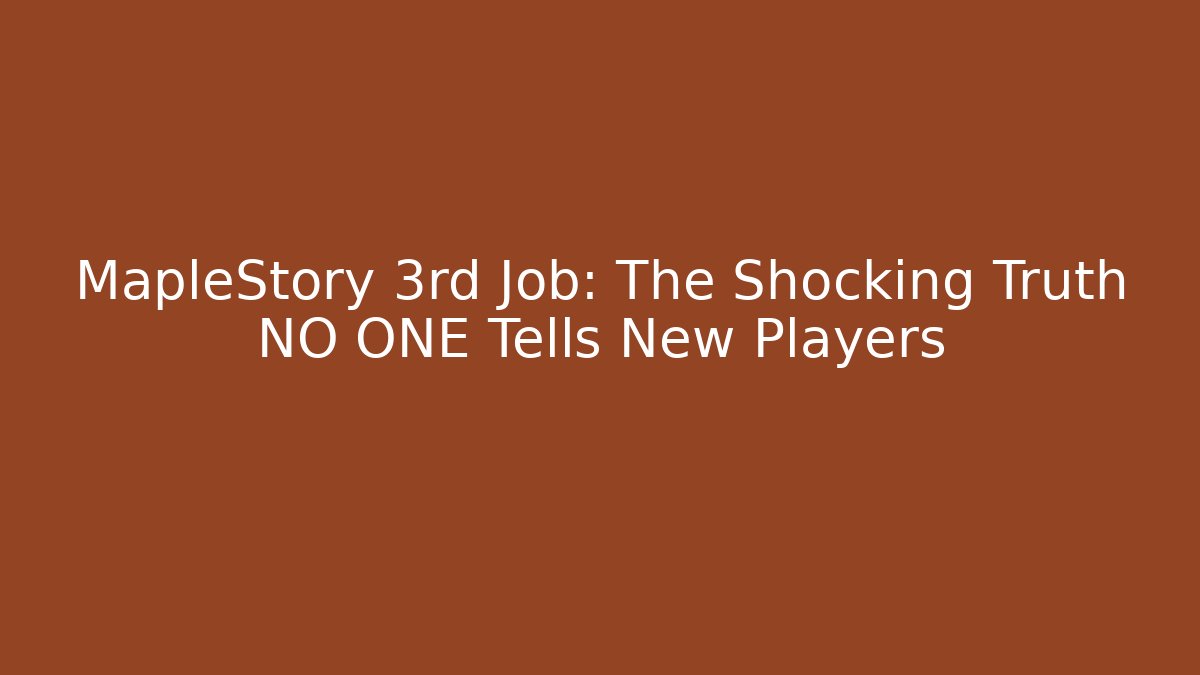 MapleStory 3rd Job: The Shocking Truth NO ONE Tells New Players