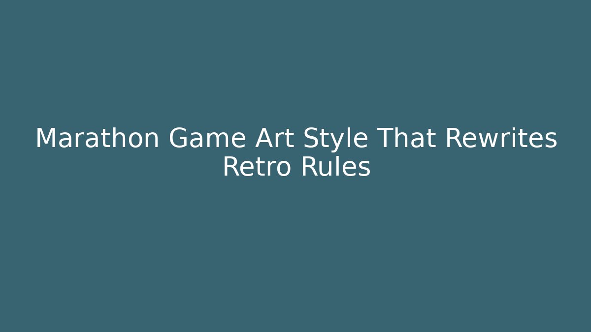 Marathon Game Art Style That Rewrites Retro Rules - The Family Holidays