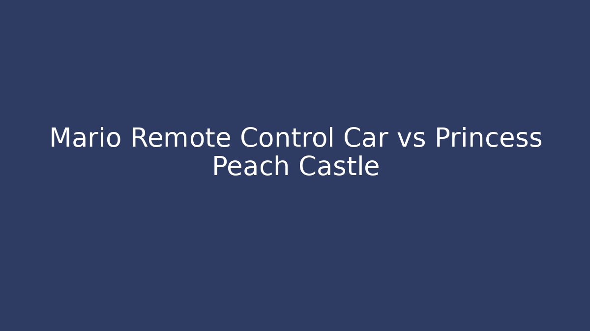 Mario Remote Control Car vs Princess Peach Castle