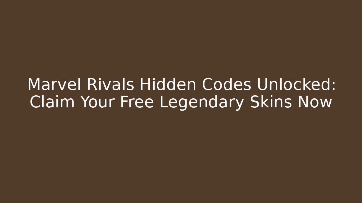 Marvel Rivals Hidden Codes Unlocked: Claim Your Free Legendary Skins Now