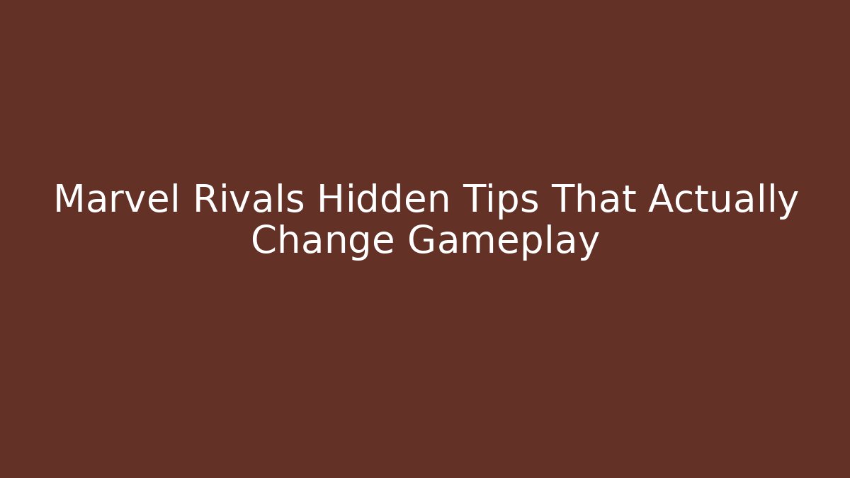 Marvel Rivals Hidden Tips That Actually Change Gameplay