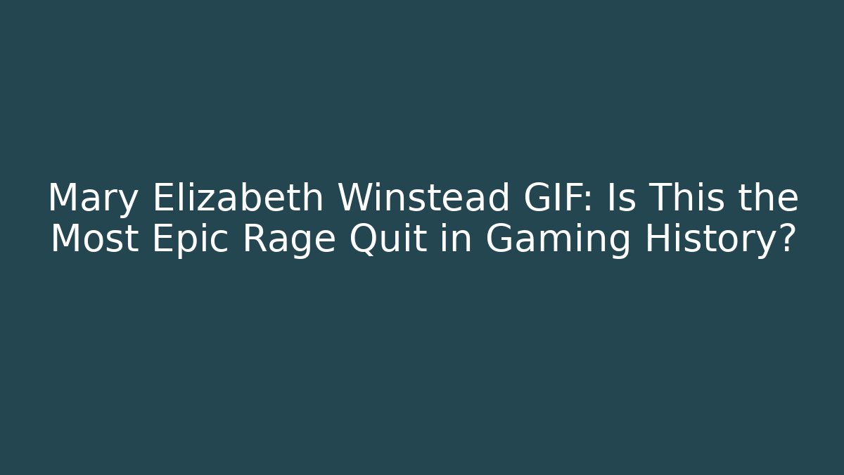 Mary Elizabeth Winstead GIF: Is This the Most Epic Rage Quit in Gaming History?