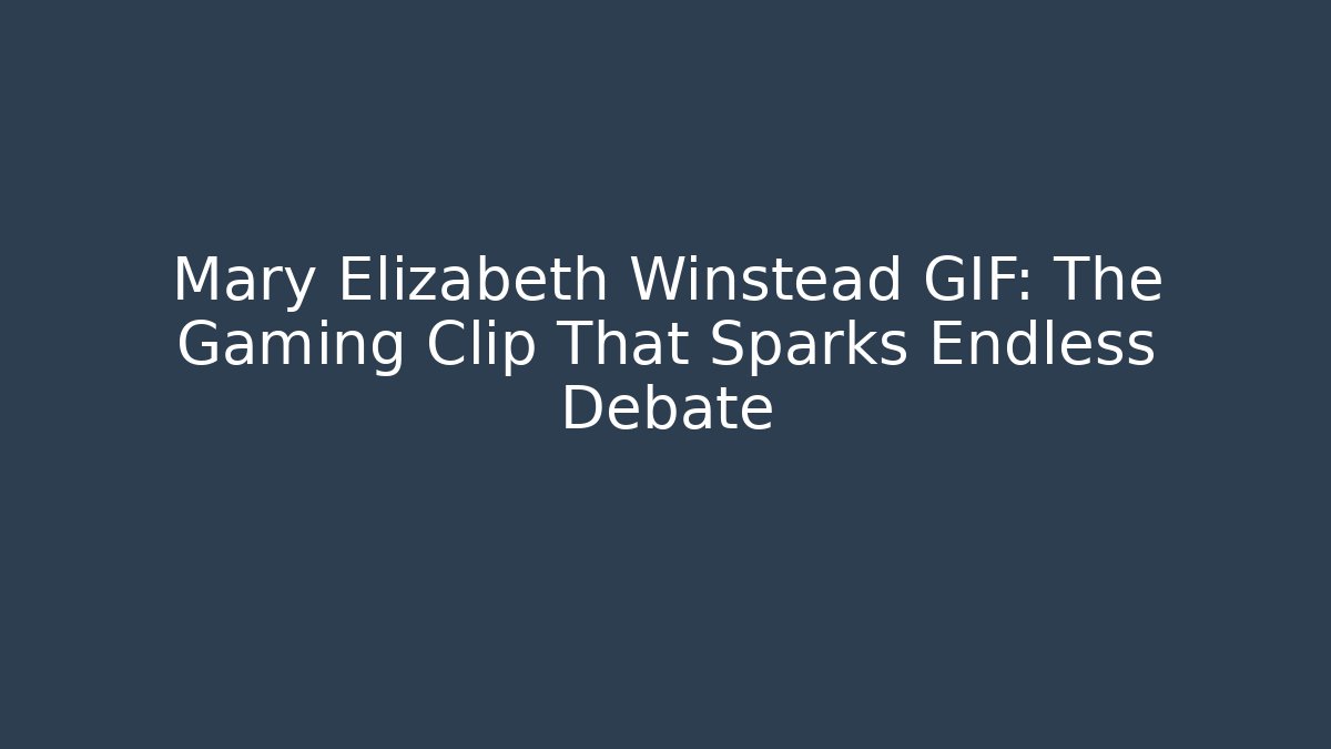 Mary Elizabeth Winstead GIF: The Gaming Clip That Sparks Endless Debate