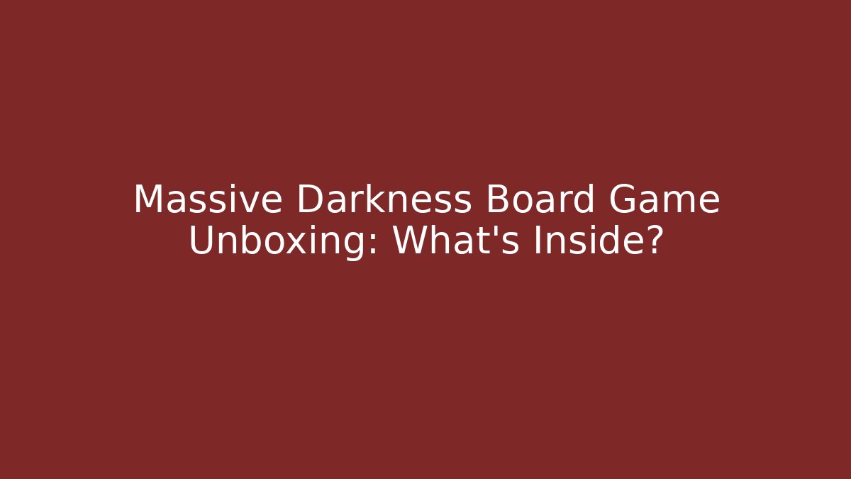 Massive Darkness Board Game Unboxing: What’s Inside?