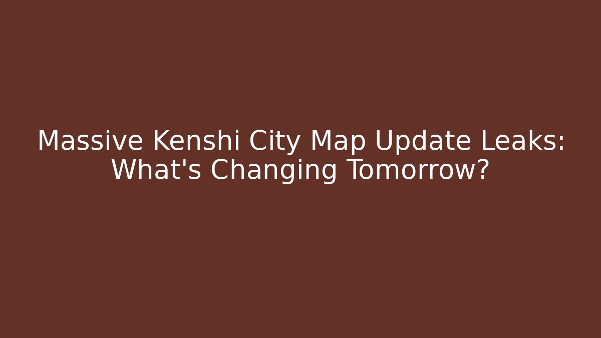 Massive Kenshi City Map Update Leaks: What's Changing Tomorrow?
