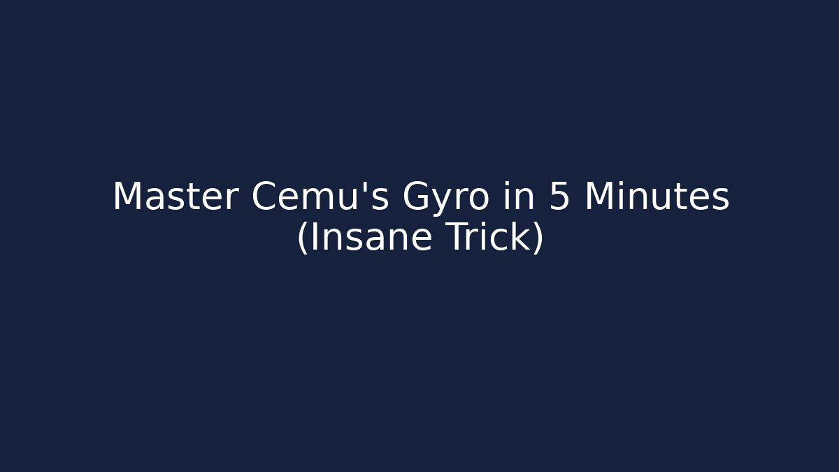 Master Cemu's Gyro in 5 Minutes (Insane Trick)