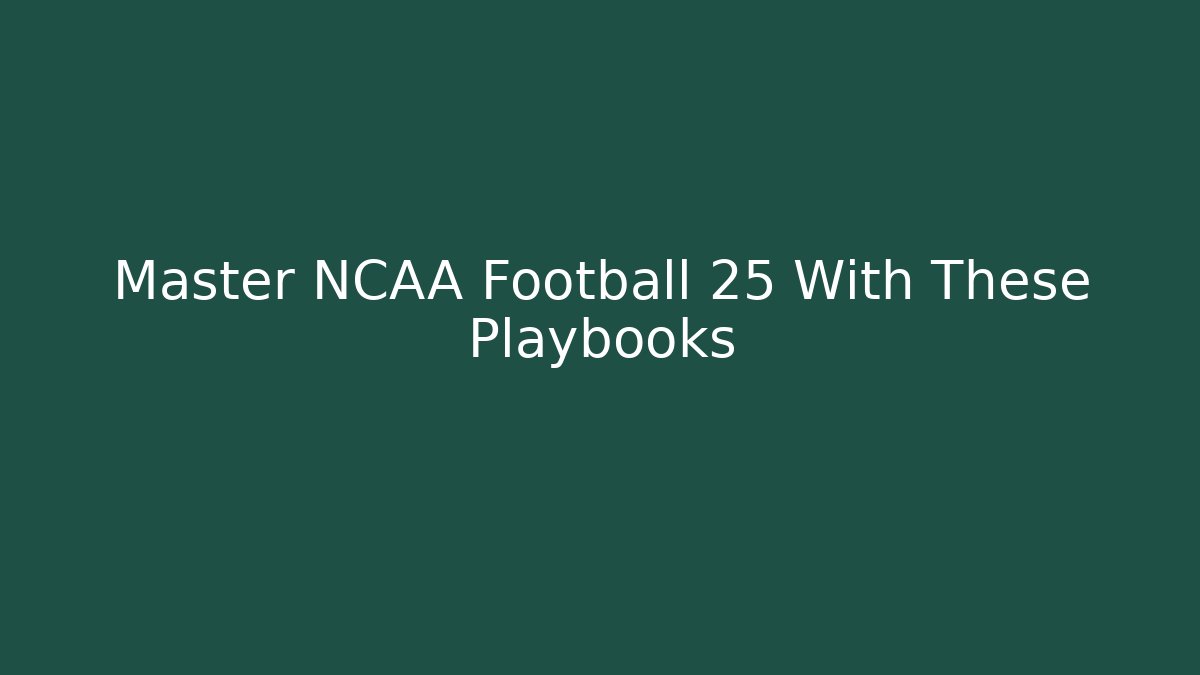 Master NCAA Football 25 With These Playbooks