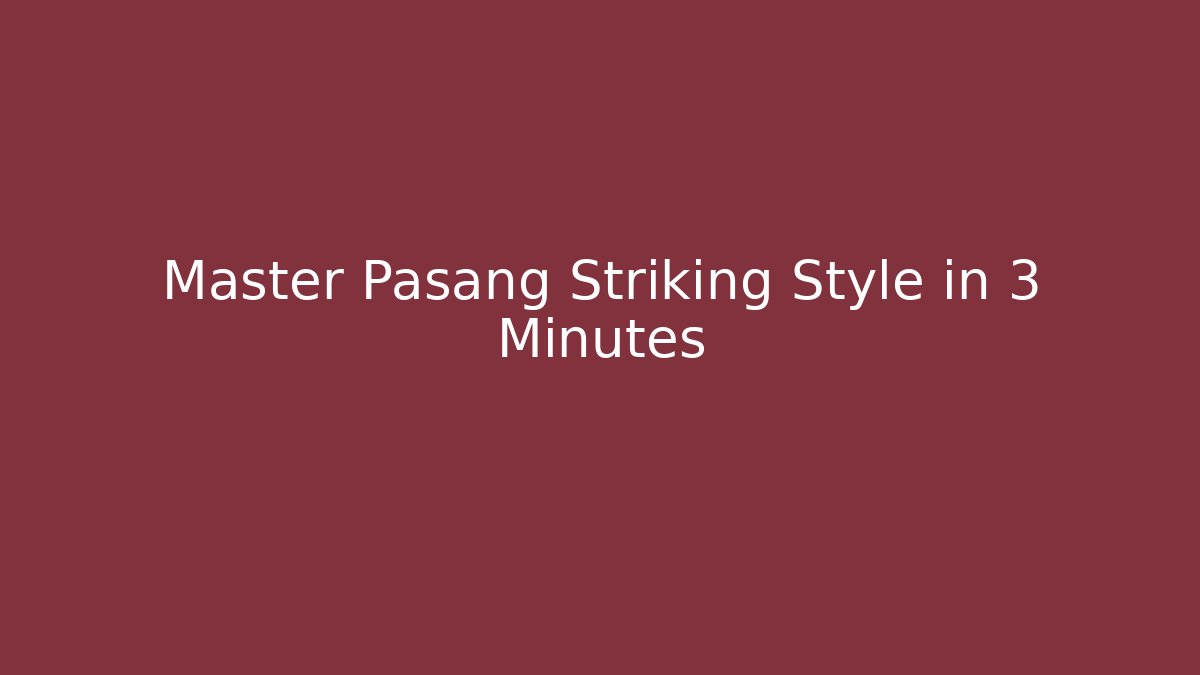 Master Pasang Striking Style in 3 Minutes