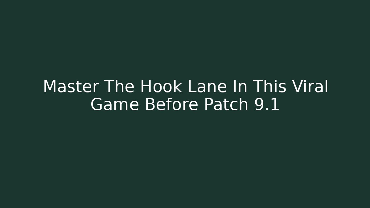 Master The Hook Lane In This Viral Game Before Patch 9.1