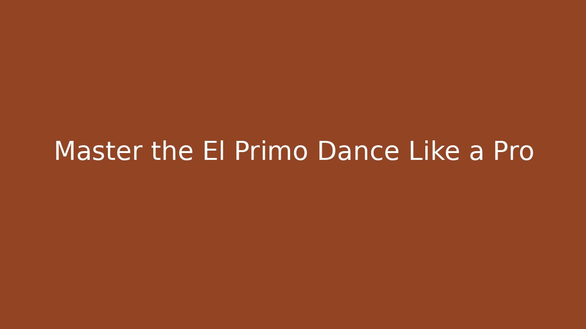 Master the El Primo Dance Like a Pro