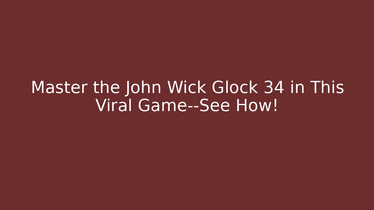 Master the John Wick Glock 34 in This Viral Game—See How!
