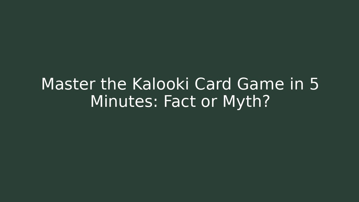 Master the Kalooki Card Game in 5 Minutes: Fact or Myth?