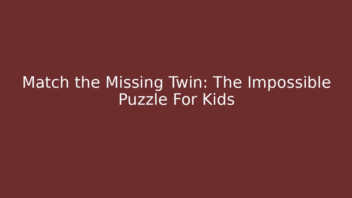 Match the Missing Twin: The Impossible Puzzle For Kids