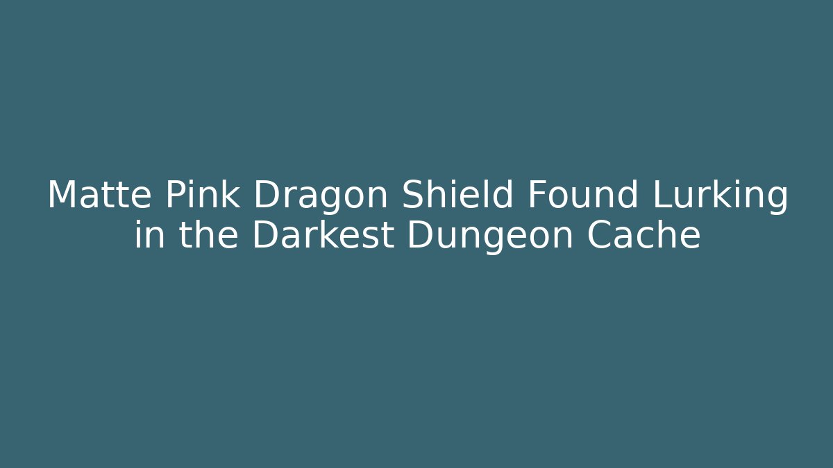 Matte Pink Dragon Shield Found Lurking in the Darkest Dungeon Cache