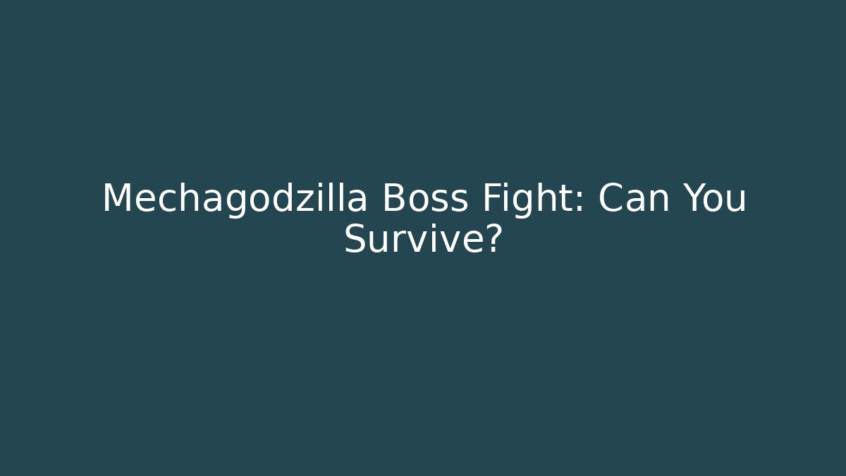 Mechagodzilla Boss Fight: Can You Survive?