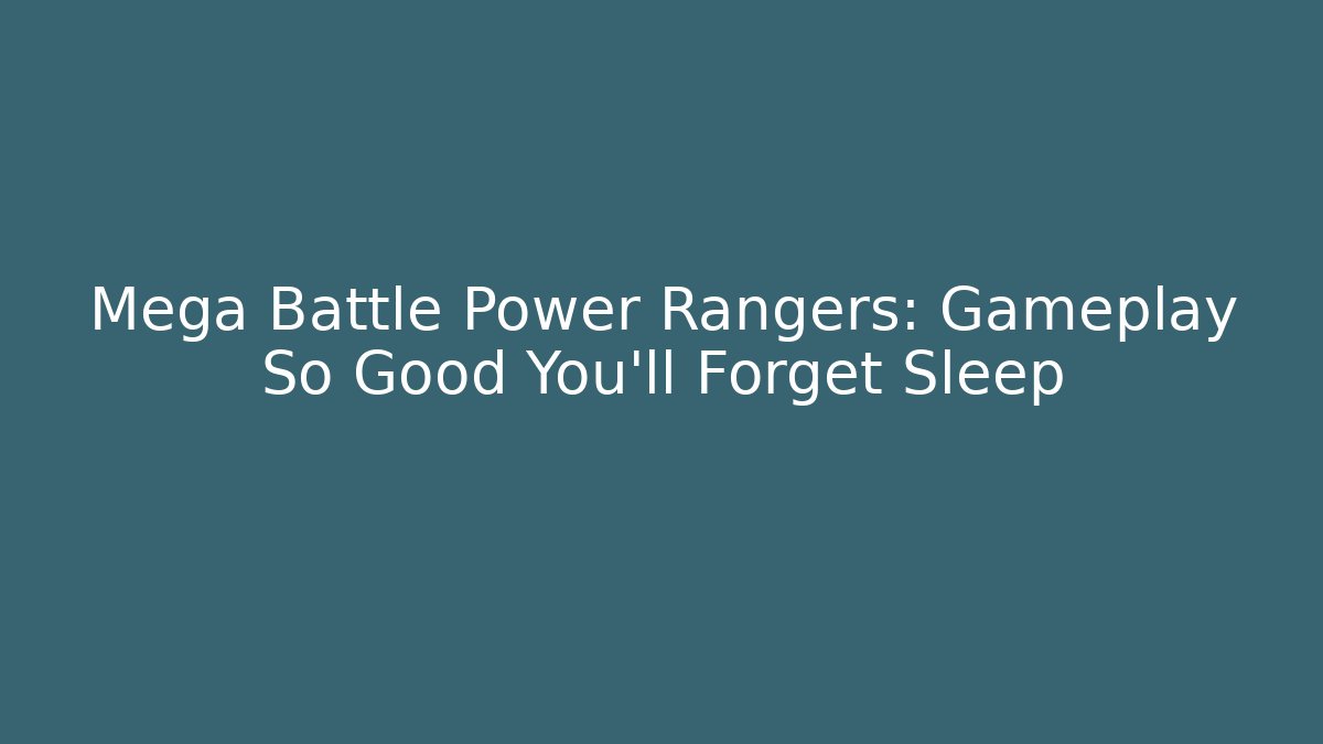 Mega Battle Power Rangers: Gameplay So Good You'll Forget Sleep