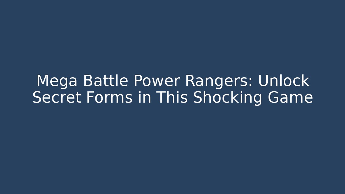 Mega Battle Power Rangers: Unlock Secret Forms in This Shocking Game - The Family Holidays