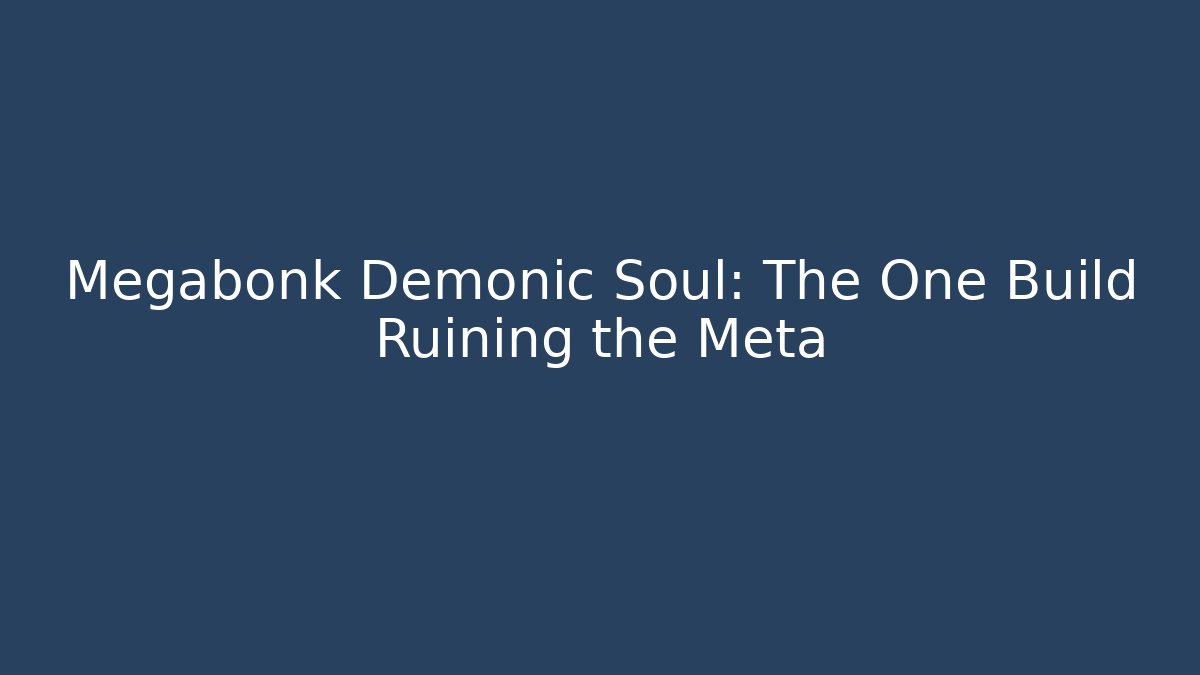 Megabonk Demonic Soul: The One Build Ruining the Meta