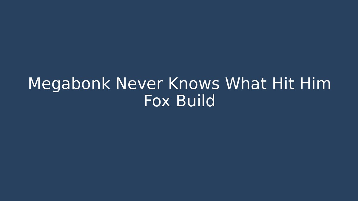 Megabonk Never Knows What Hit Him Fox Build - The Family Holidays