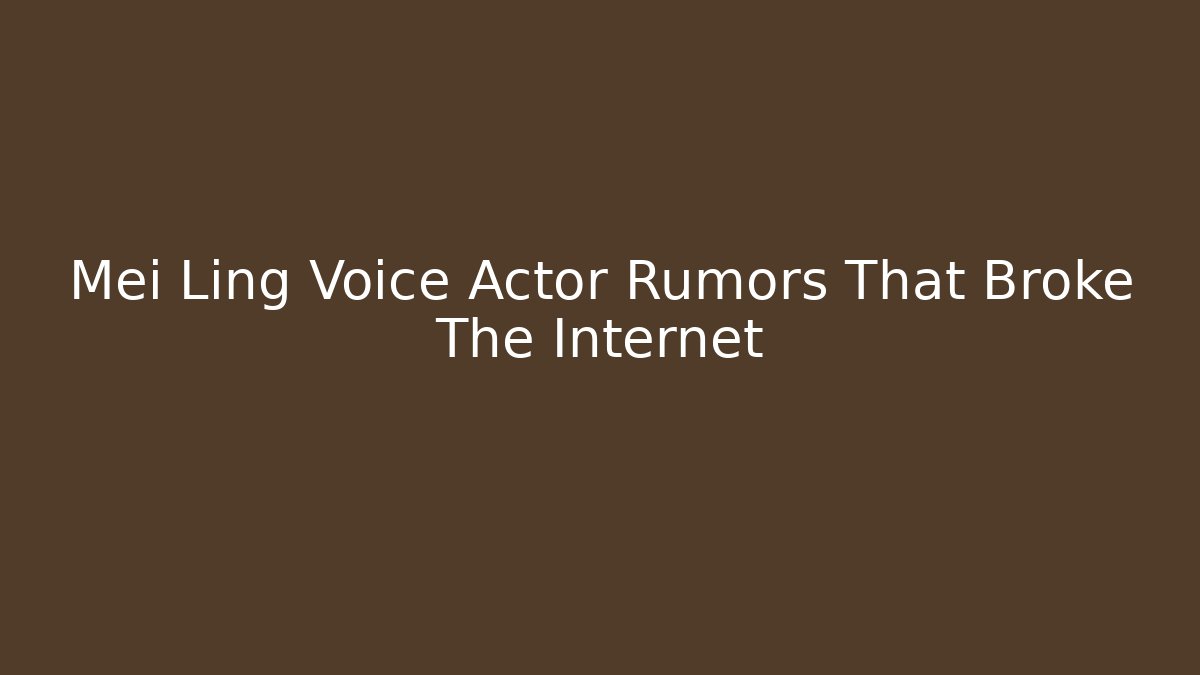 Mei Ling Voice Actor Rumors That Broke The Internet
