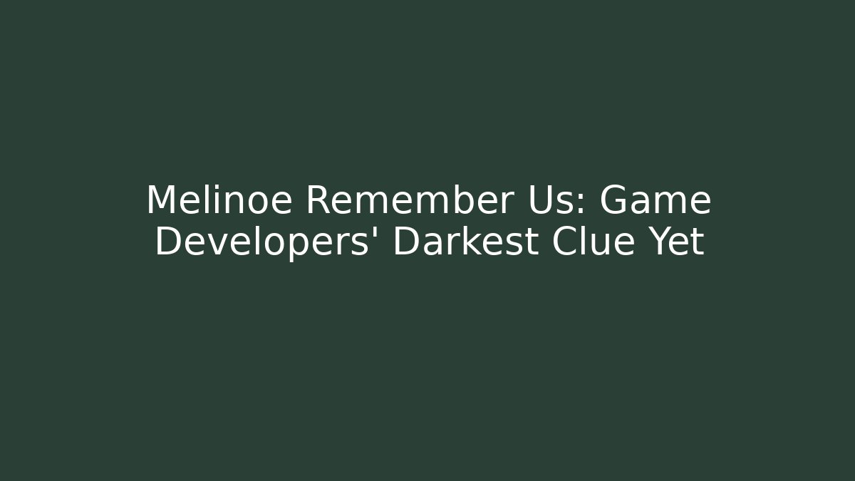 Melinoe Remember Us: Game Developers' Darkest Clue Yet - The Family Holidays