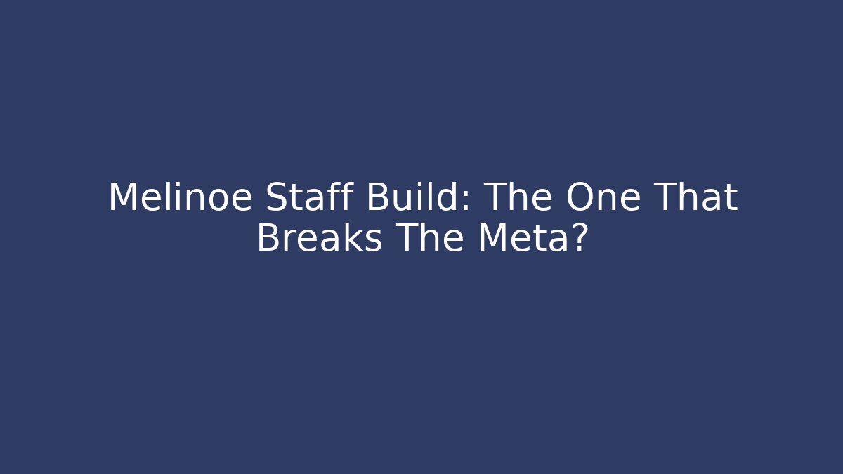 Melinoe Staff Build: The One That Breaks The Meta?