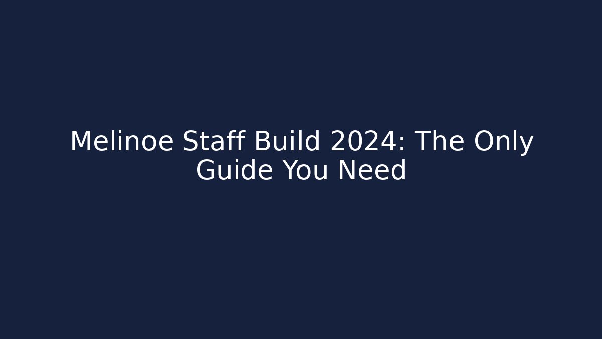 Melinoe Staff Build 2024: The Only Guide You Need
