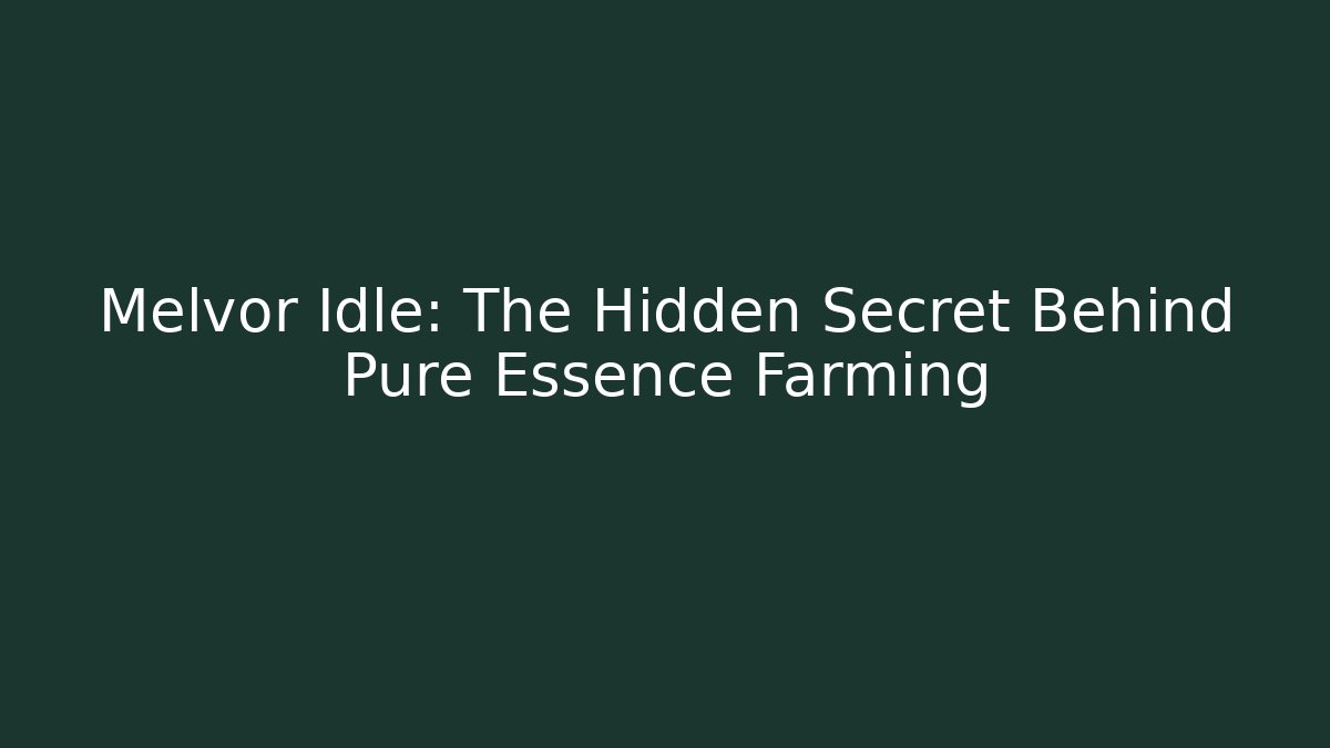 Melvor Idle: The Hidden Secret Behind Pure Essence Farming