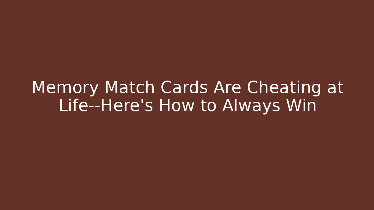 Memory Match Cards Are Cheating at Life—Here’s How to Always Win