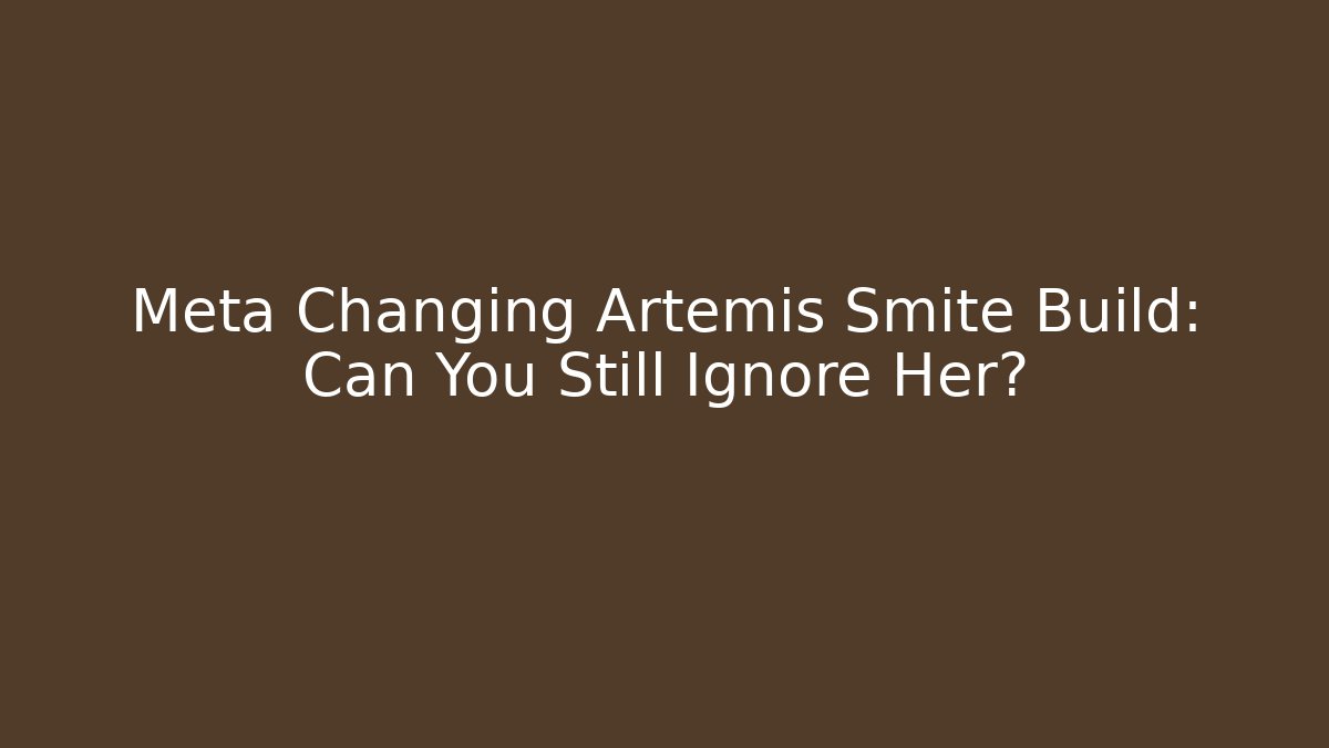 Meta Changing Artemis Smite Build: Can You Still Ignore Her?