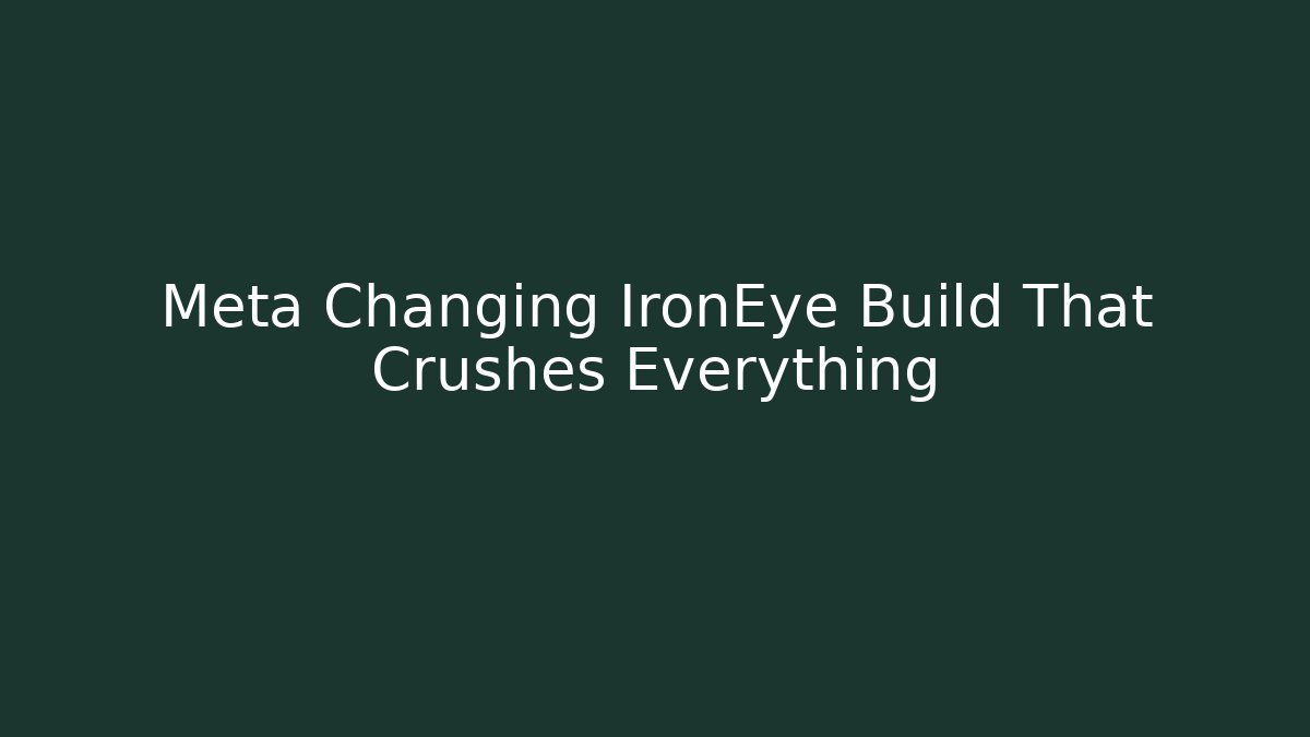 Meta Changing IronEye Build That Crushes Everything