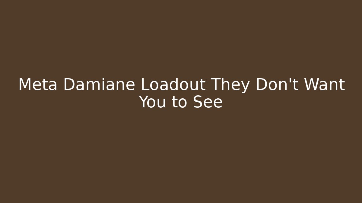 Meta Damiane Loadout They Don’t Want You to See