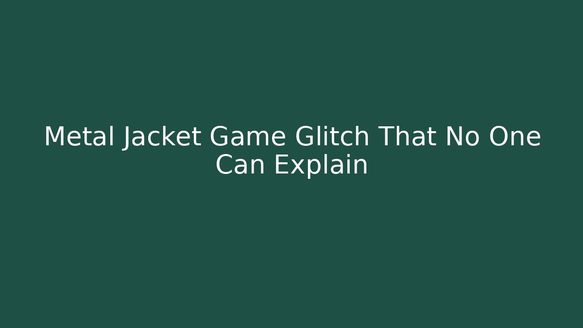 Metal Jacket Game Glitch That No One Can Explain
