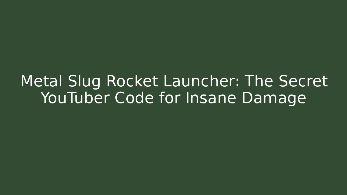 Metal Slug Rocket Launcher: The Secret YouTuber Code for Insane Damage - The Family Holidays