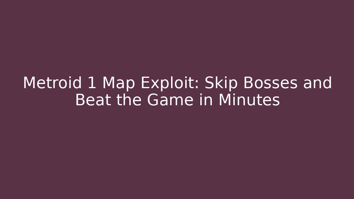 Metroid 1 Map Exploit: Skip Bosses and Beat the Game in Minutes