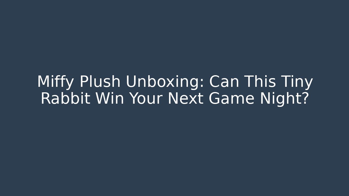 Miffy Plush Unboxing: Can This Tiny Rabbit Win Your Next Game Night?