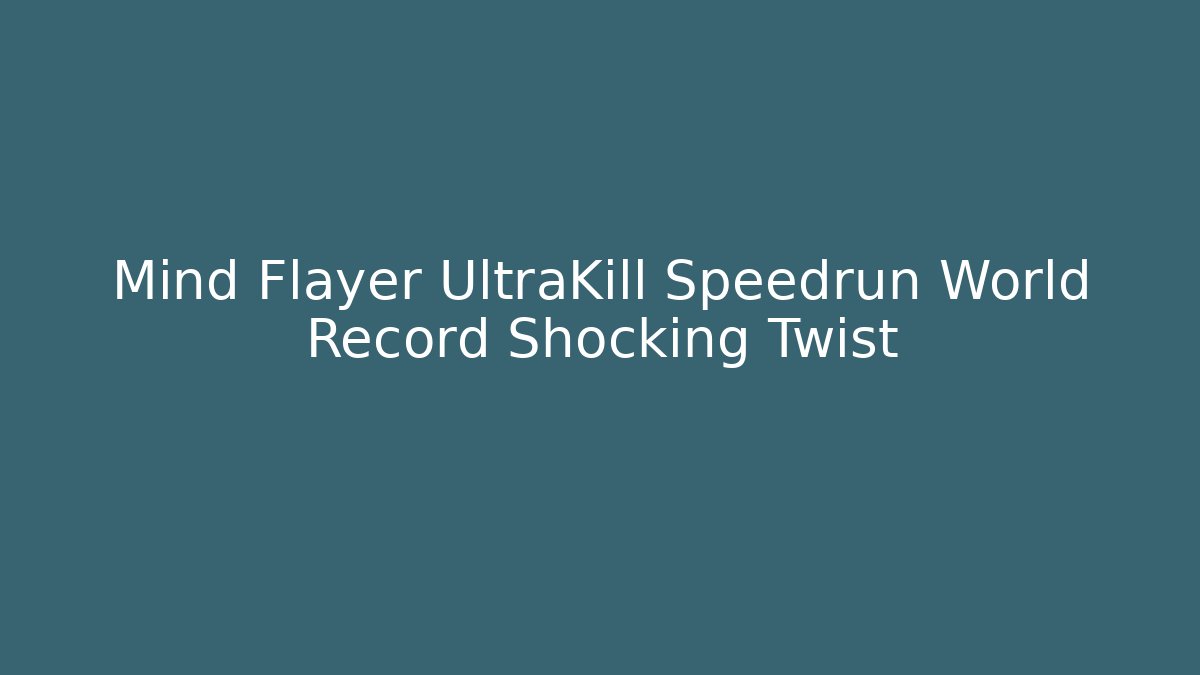 Mind Flayer UltraKill Speedrun World Record Shocking Twist