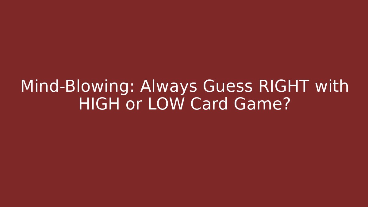 Mind-Blowing: Always Guess RIGHT with HIGH or LOW Card Game법 - The Family Holidays