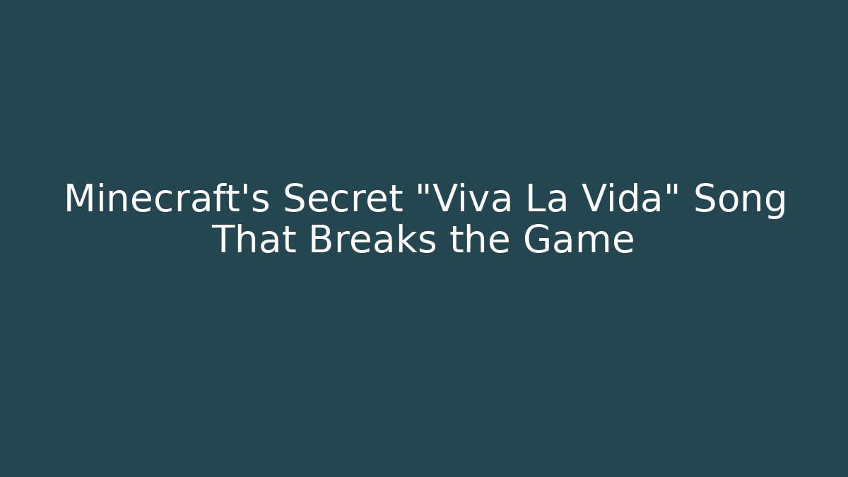 Minecraft's Secret “Viva La Vida” Song That Breaks the Game
