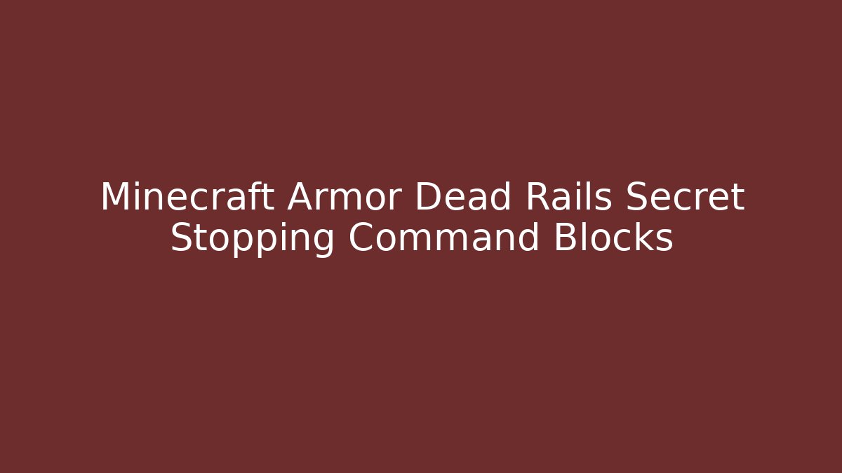 Minecraft Armor Dead Rails Secret Stopping Command Blocks