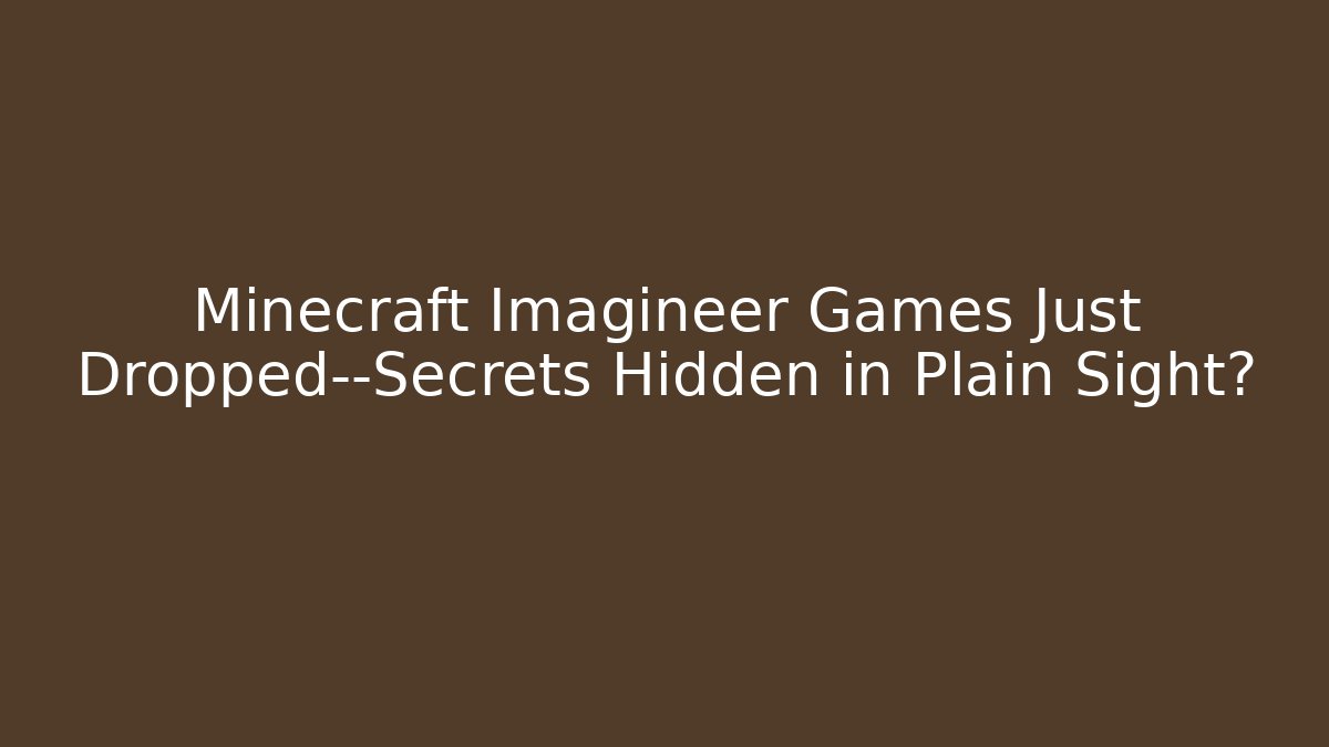 Minecraft Imagineer Games Just Dropped—Secrets Hidden in Plain Sight?