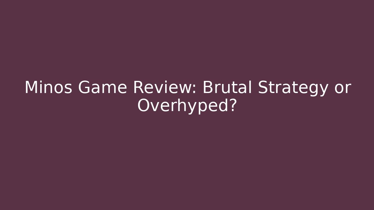 Minos Game Review: Brutal Strategy or Overhyped?