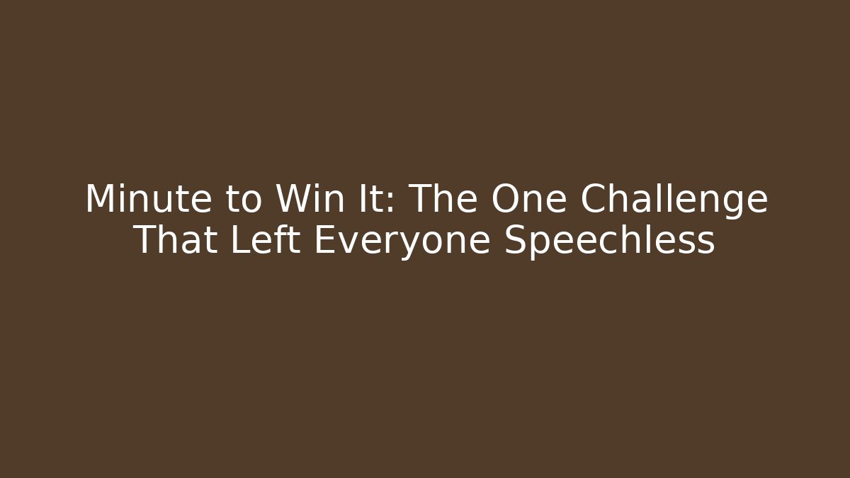Minute to Win It: The One Challenge That Left Everyone Speechless