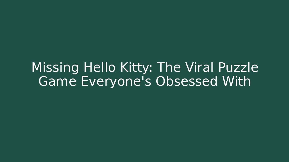Missing Hello Kitty: The Viral Puzzle Game Everyone's Obsessed With