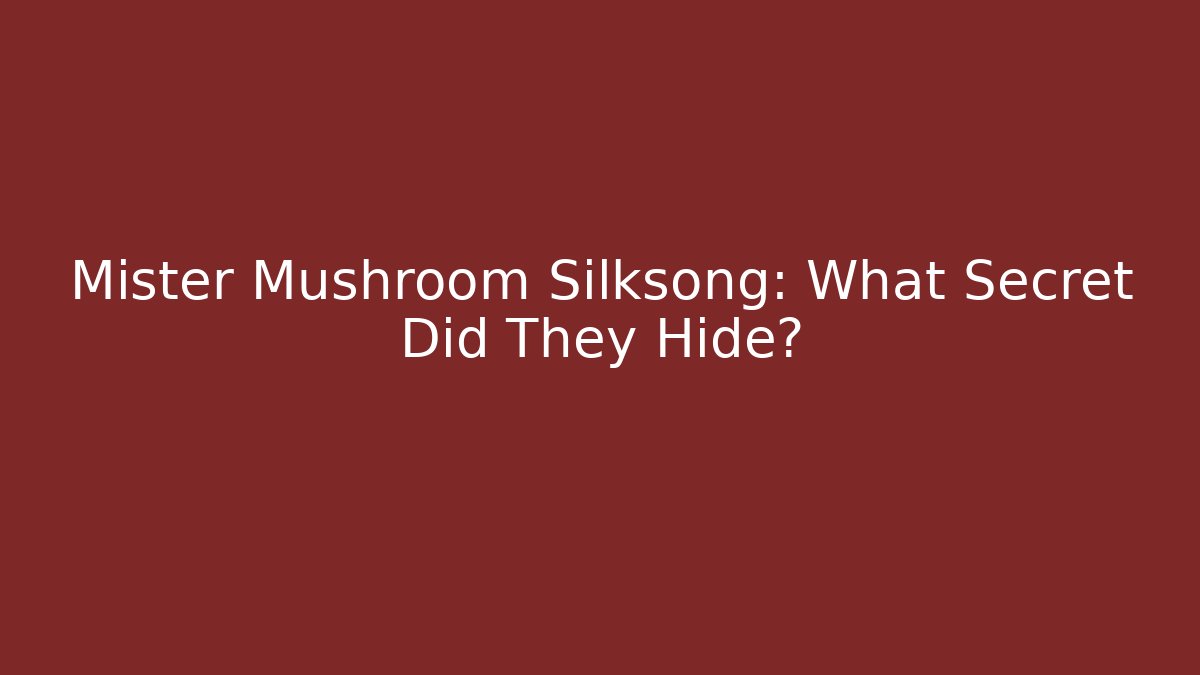 Mister Mushroom Silksong: What Secret Did They Hide?