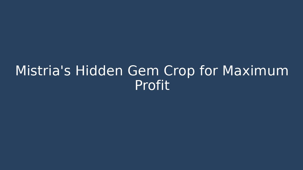 Mistria's Hidden Gem Crop for Maximum Profit