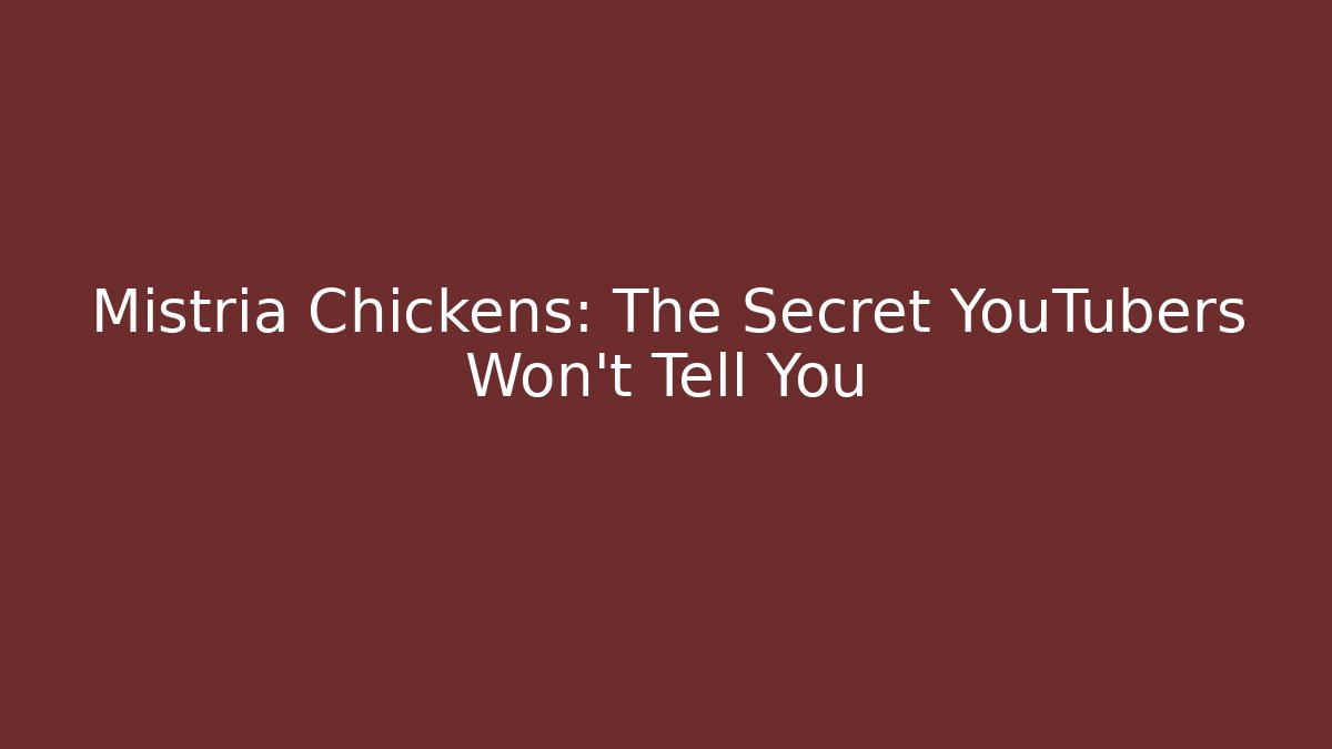 Mistria Chickens: The Secret YouTubers Won't Tell You