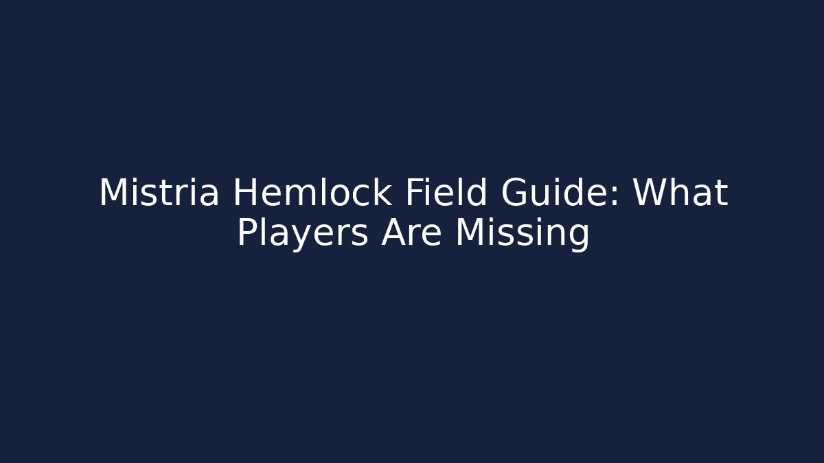 Mistria Hemlock Field Guide: What Players Are Missing